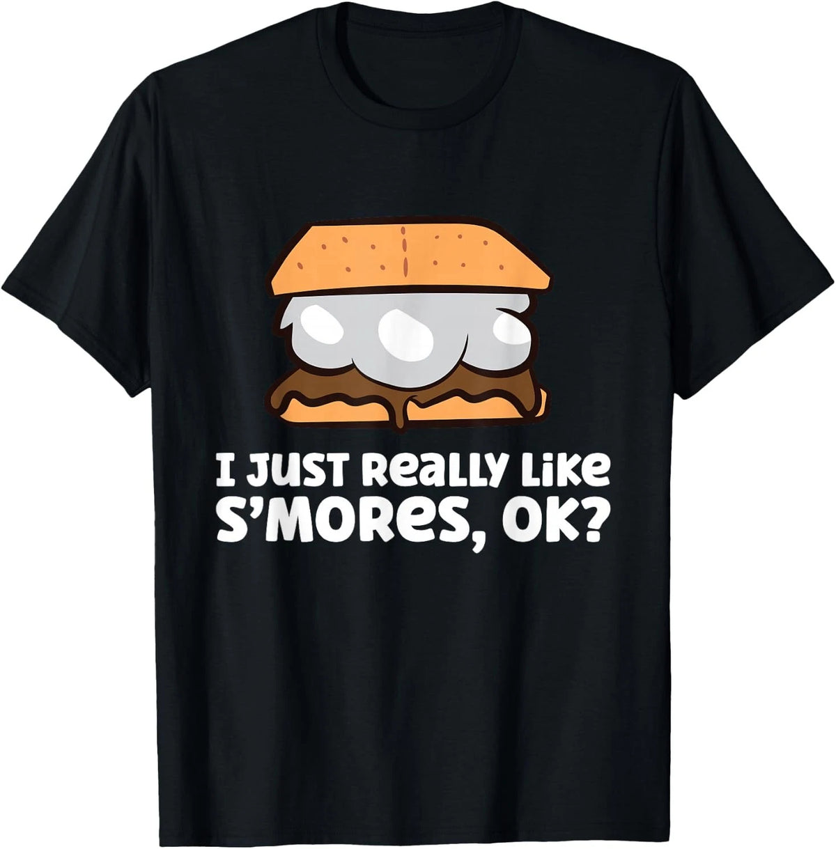 I Just Really Like S'Mores, Ok? Camping Campfire Smores T-Shirt