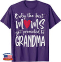 Only The Best Moms Get Promoted To Grandma T-Shirt Surprise Mom Grandmother Gift