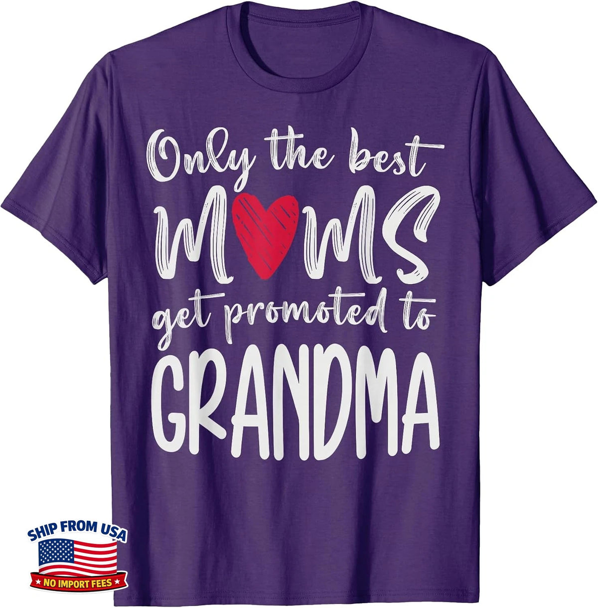 Only The Best Moms Get Promoted To Grandma T-Shirt Surprise Mom Grandmother Gift