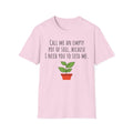 I Need You To Seed Me Crazy Plant Lady Dirty Joke Sassy Funny T-Shirt Unisex