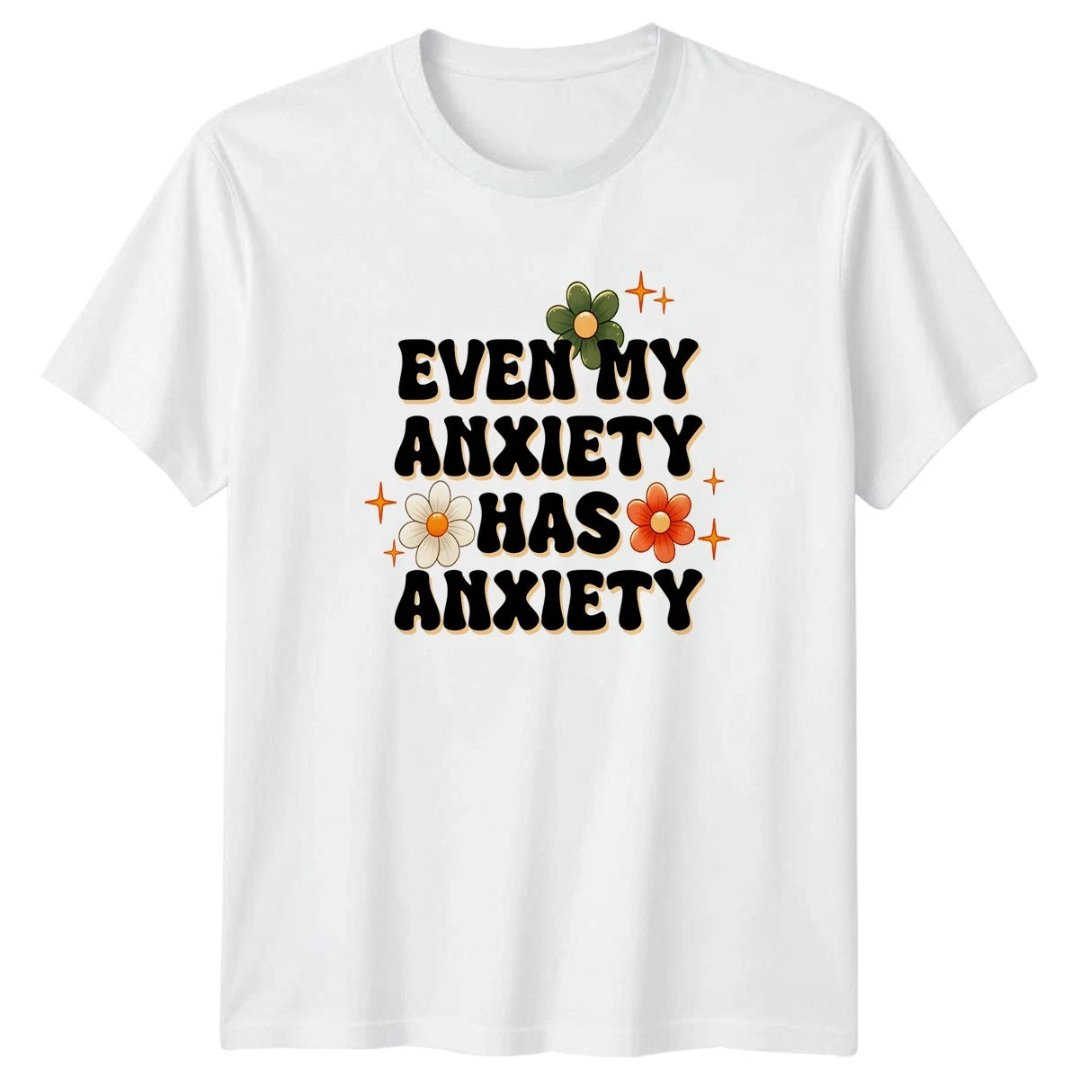 Even My Anxiety Has Anxiety Womens T-Shirt Mental Health Awareness Birthday Gift