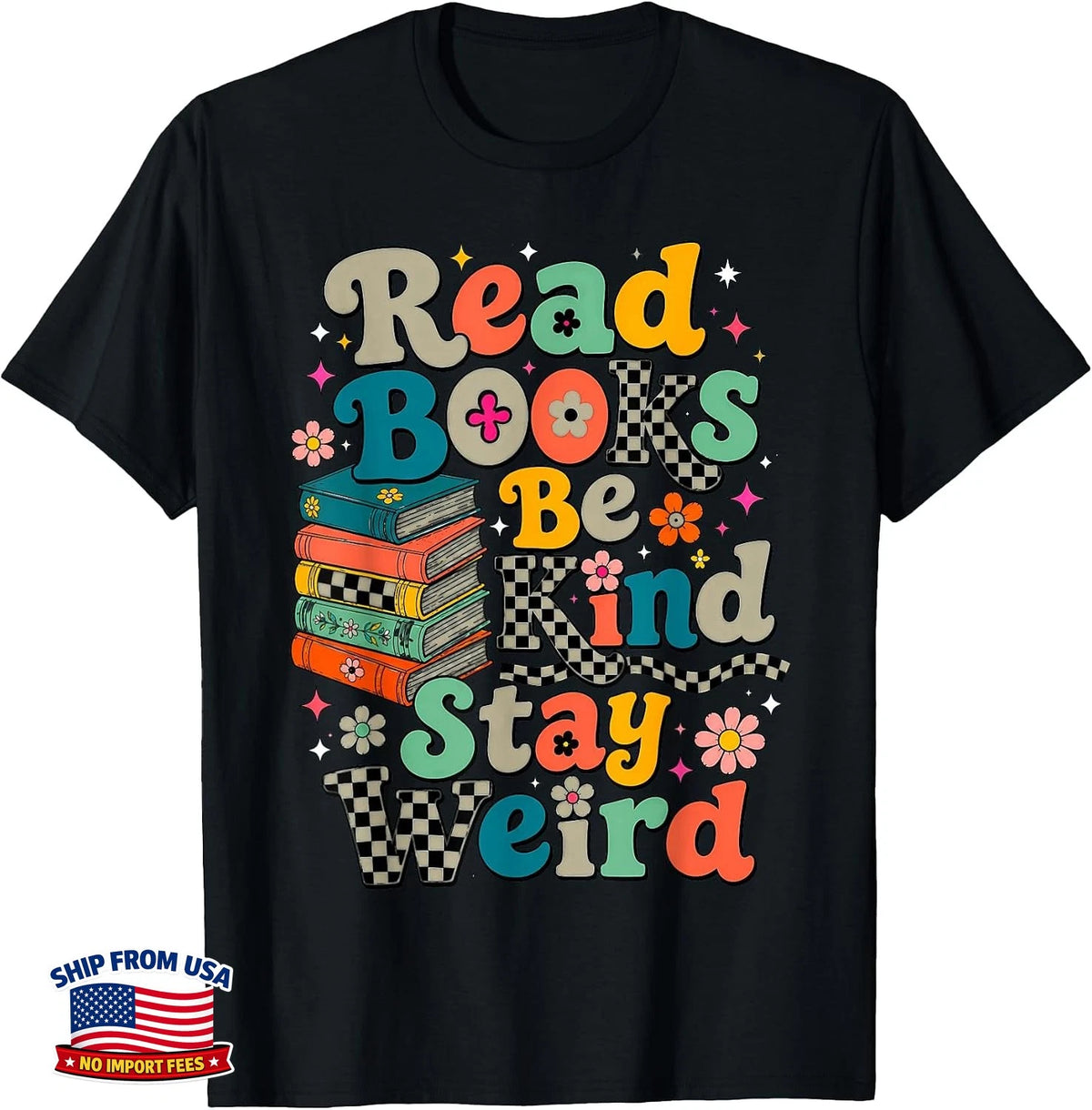 Funny Book Lover Read Books Be Kind Stay Weird T-Shirt Image 1 of 4