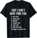 Funny Sarcastic Saying T-Shirt - "I Don't Have Time For" Novelty Tee