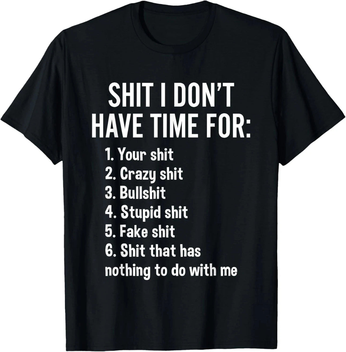 Funny Sarcastic Saying T-Shirt - "I Don't Have Time For" Novelty Tee