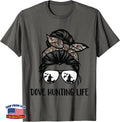 Funny Dove Hunting Life Messy Bun Dove Hunter Woman Mom T-Shirt