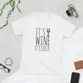 "It's wine o'clock" Short-Sleeve Unisex T-Shirt
