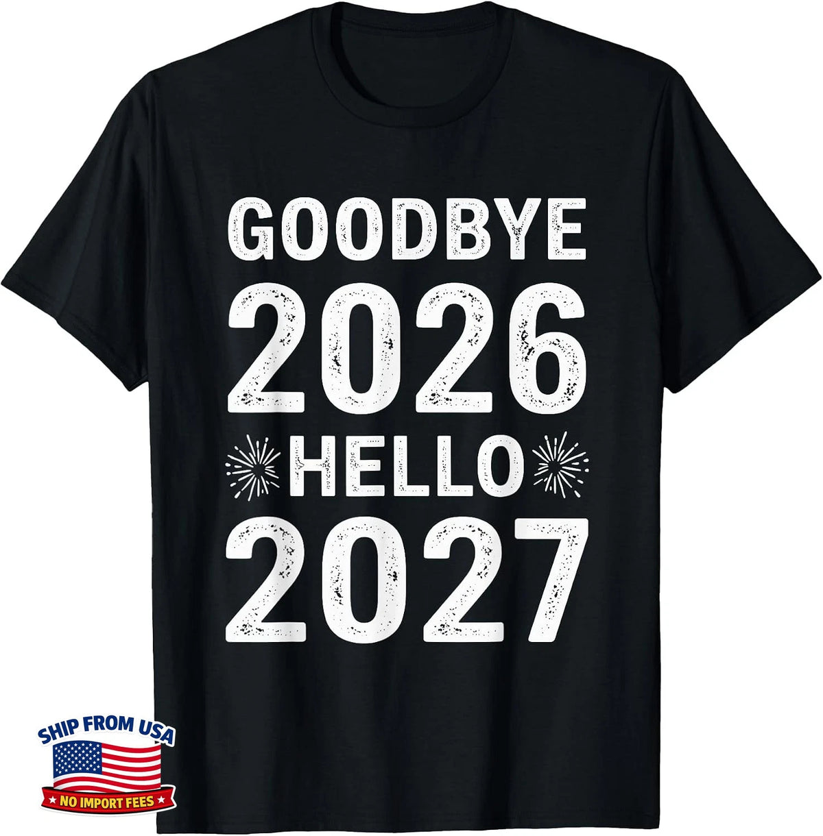 Goodbye 2026 Hello 2027 Tee Vintage New Year 2027 Hello 27 T-Shirt