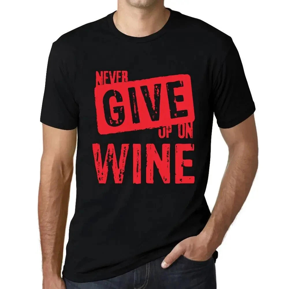 Men's Graphic T-Shirt Never Give Up On Wine Eco-Friendly Limited Edition