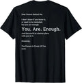 Dear Person Behind Me You are Enough The World is Better T-Shirt BACK SIDE