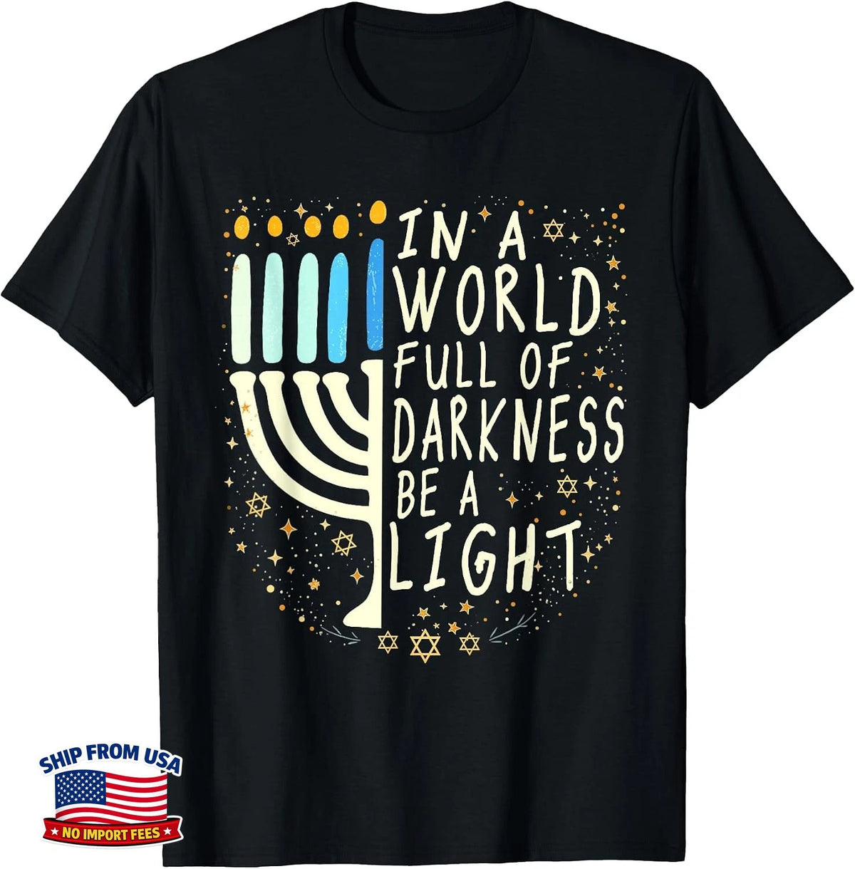 Funny Hanukkah Jewish In a World Full of Darkness Be a Light T-Shirt