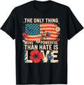 Only Thing More Powerful Hate Love Design Unisex T-Shirt
