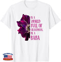 Anemone World Full Of Grandmas Be BABA Gifts T-Shirt
