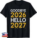 Goodbye 2026 Hello 2027 Tee New Year 2027 T-Shirt