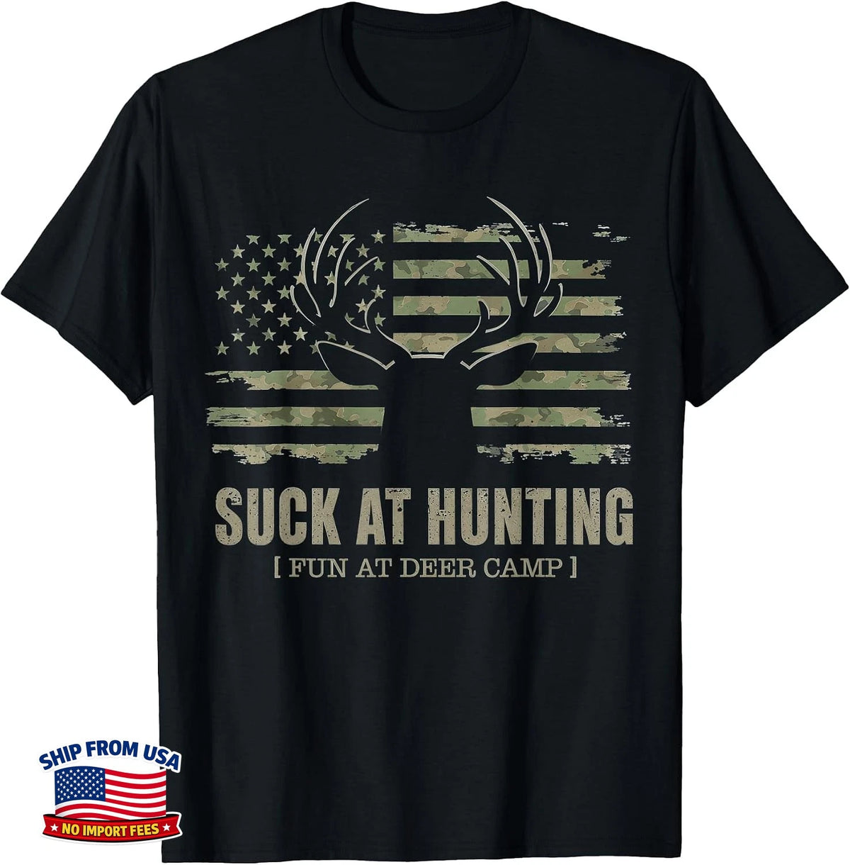 Suck At Hunting Fun At Deer Camp Funny Man Hunter Camping Tee