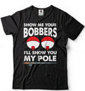 Men's Fishing T-shirt Funny Fishing Shirt Show Me Your Bobbers Humor Fishing Tee