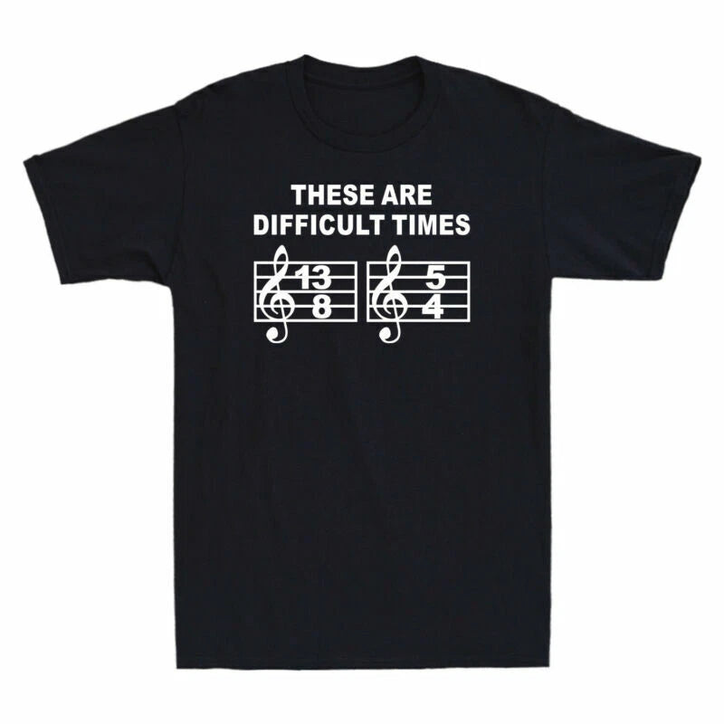 Cotton Graphic Note Are Funny Musical T-Shirt These Times Gift Men's Difficult