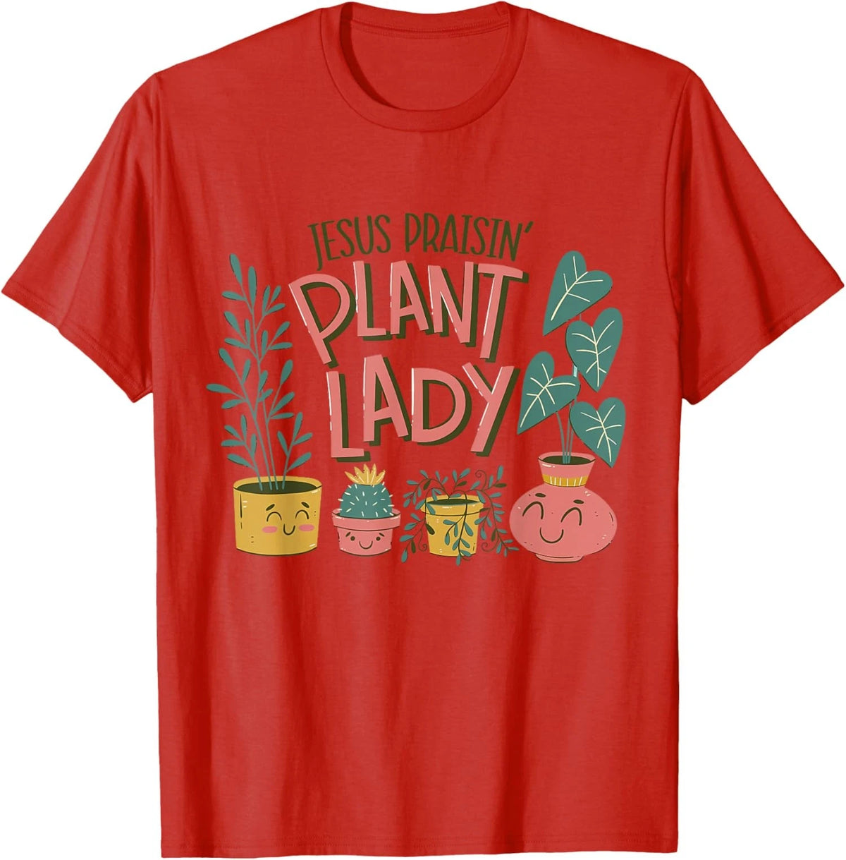 Jesus Praising Plant Lady Christian Lovers Plant Unisex T-Shirt