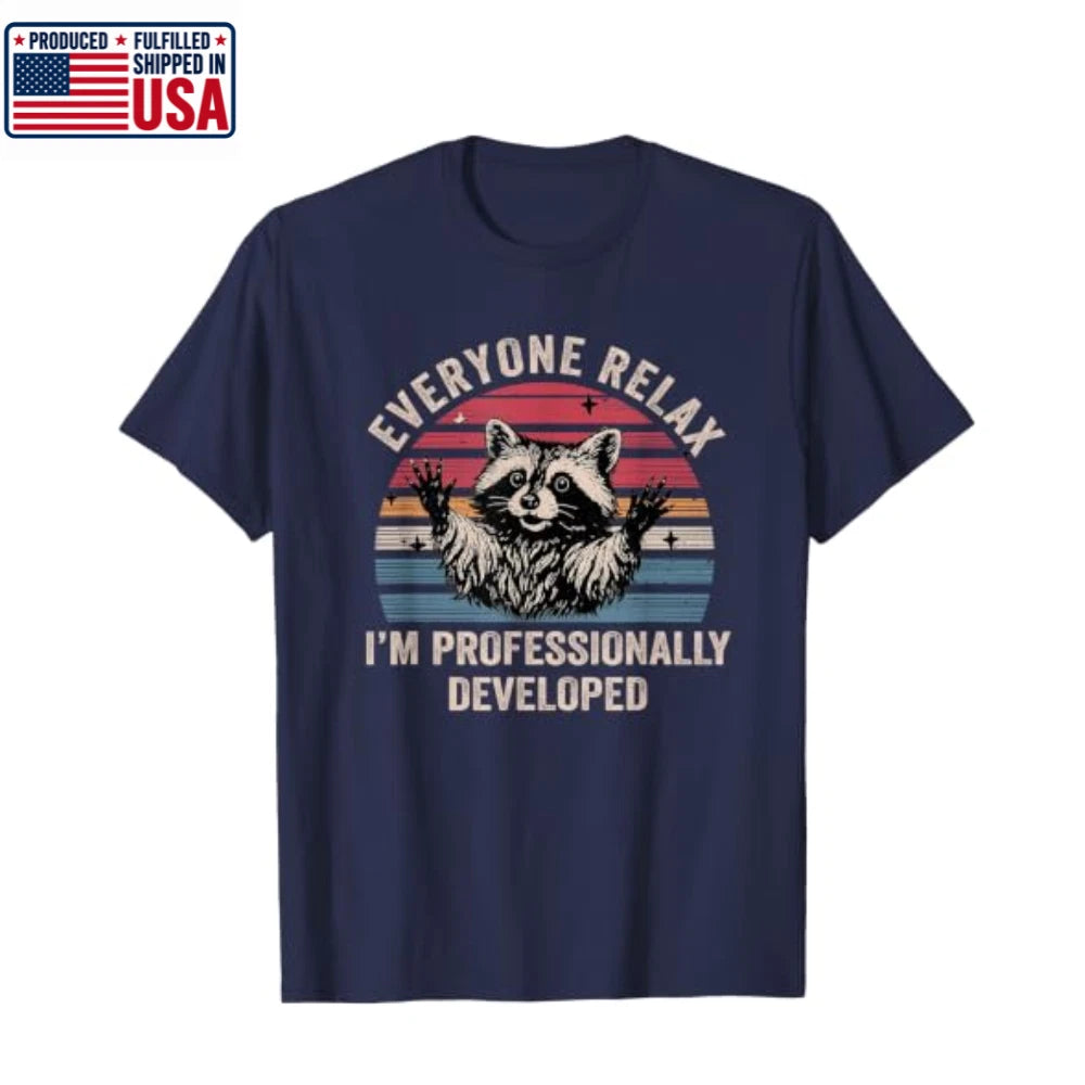 Everyone Relax Im Professionally Developed T-Shirt Funny Raccoon Size S-5XL