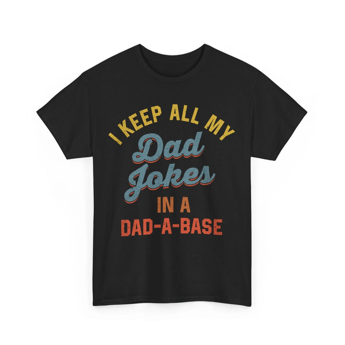 Dad Jokes T-shirt, I Keep All My Dad Jokes In A Dad A Base Funny Shirt