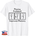 Funny Playing Pickleball Improves Memory Pickleball Player T-Shirt