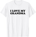 I Love My Grandma Shirt I Heart My Grandma I Love My Grandma T-Shirt