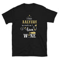 Fun I Love Aalyiah As Much As I Love Wine Unisex T-Shirt