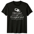 Elevate Or Evaporate Stay Rising T-Shirt Streetwear Birthday Gift For Him
