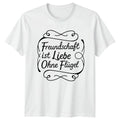 Freundschaft Ist Liebe Ohne Fl�gel T-Shirt German Friendship Gift For Him Her