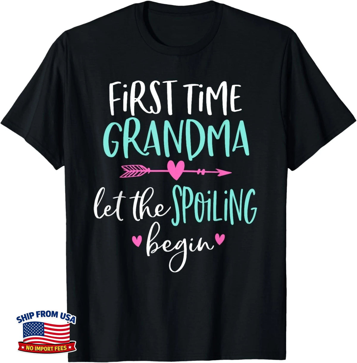 First Time Grandma Let The Spoiling Begin New 1st Time Gift Unisex T-Shirt