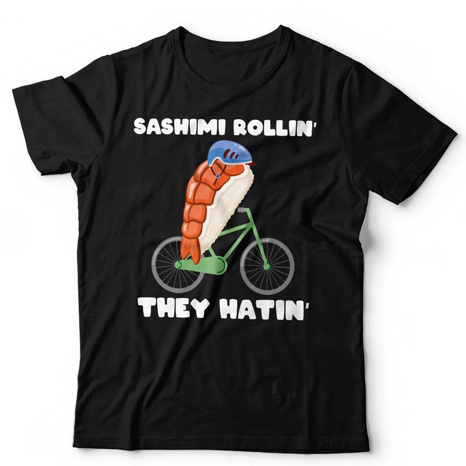 Sushi T Shirt Sashimi Rollin They Hatin Unisex & Kids Food Foodie Funny Cycling