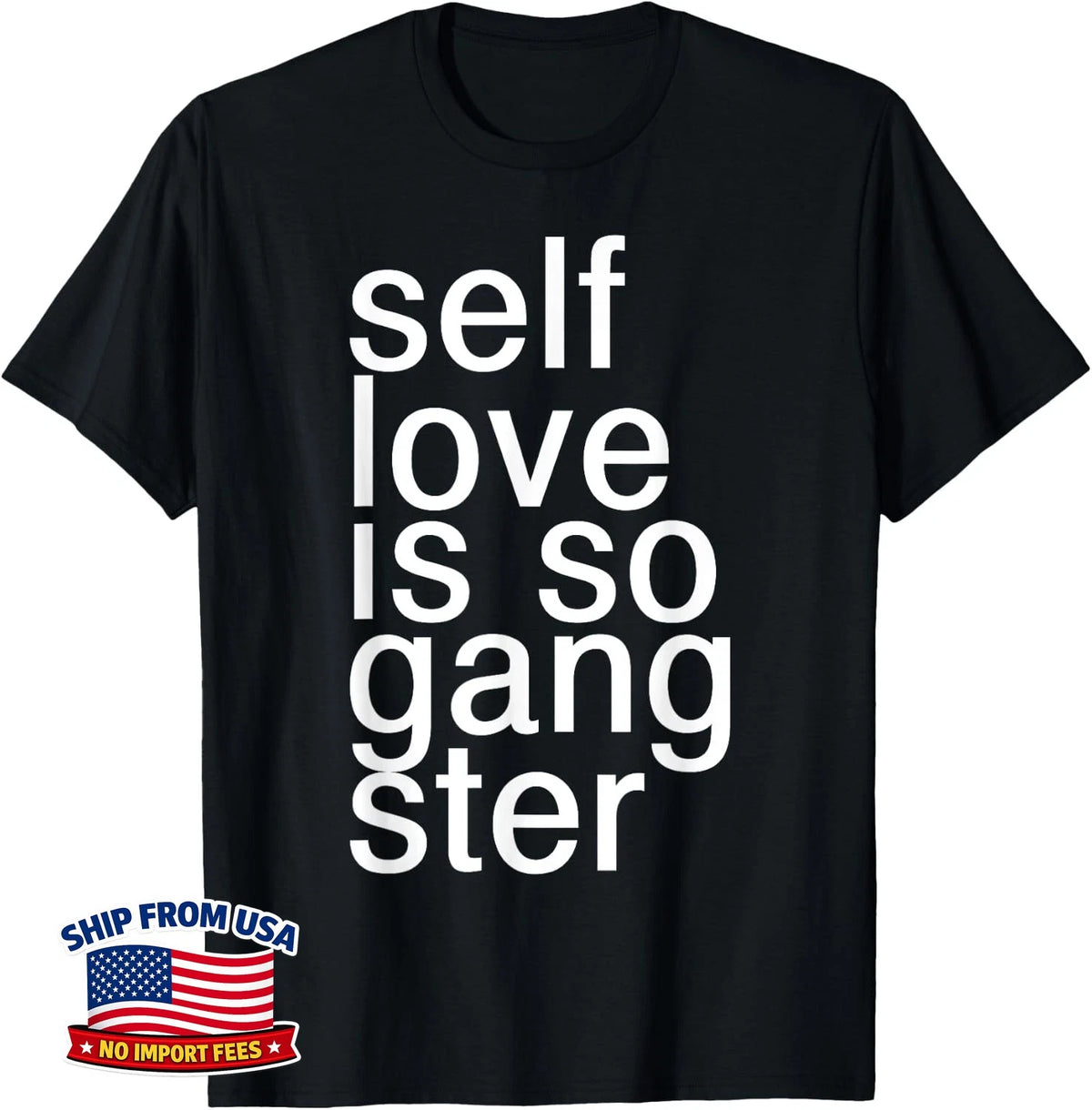 Self Love Is So Gangster Funny Saying Unisex T-Shirt