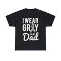 I Wear Gray For My Dad Graphic Tee Shirt, S-5XL