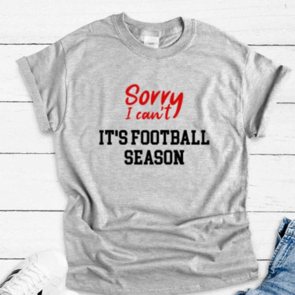 Sorry I Can't, It's Football Season, Gray Unisex Short Sleeve T-shirt