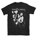 Your Funeral T-Shirt, Christian Death, 45 Grave, Bauhaus, Sisters , Unisex tee
