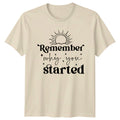 Remember Why You Started Sun T-Shirt Quote Slogan Trendy Tee