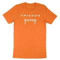 Friendsgiving  T-Shirt Thanksgiving Friend Shirt Thankful Friends Tee Sarcastic