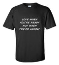 Love When You're Ready T-Shirt Motivational Inspirational Self-Love Quote