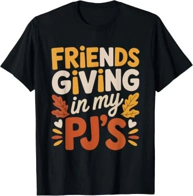 Friendsgiving Cozy Pajamas Friends Thanksgiving Party Funny BLack T-Shirt