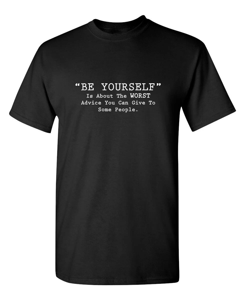 '' Be Yourself '' Is About Sarcastic Humor Graphic Novelty Funny T Shirt