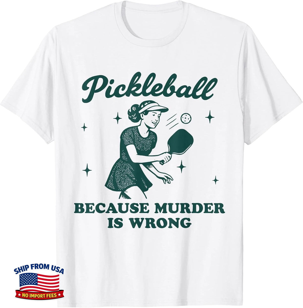 Pickleball Because Murder is Wrong Funny Lovers T-Shirt