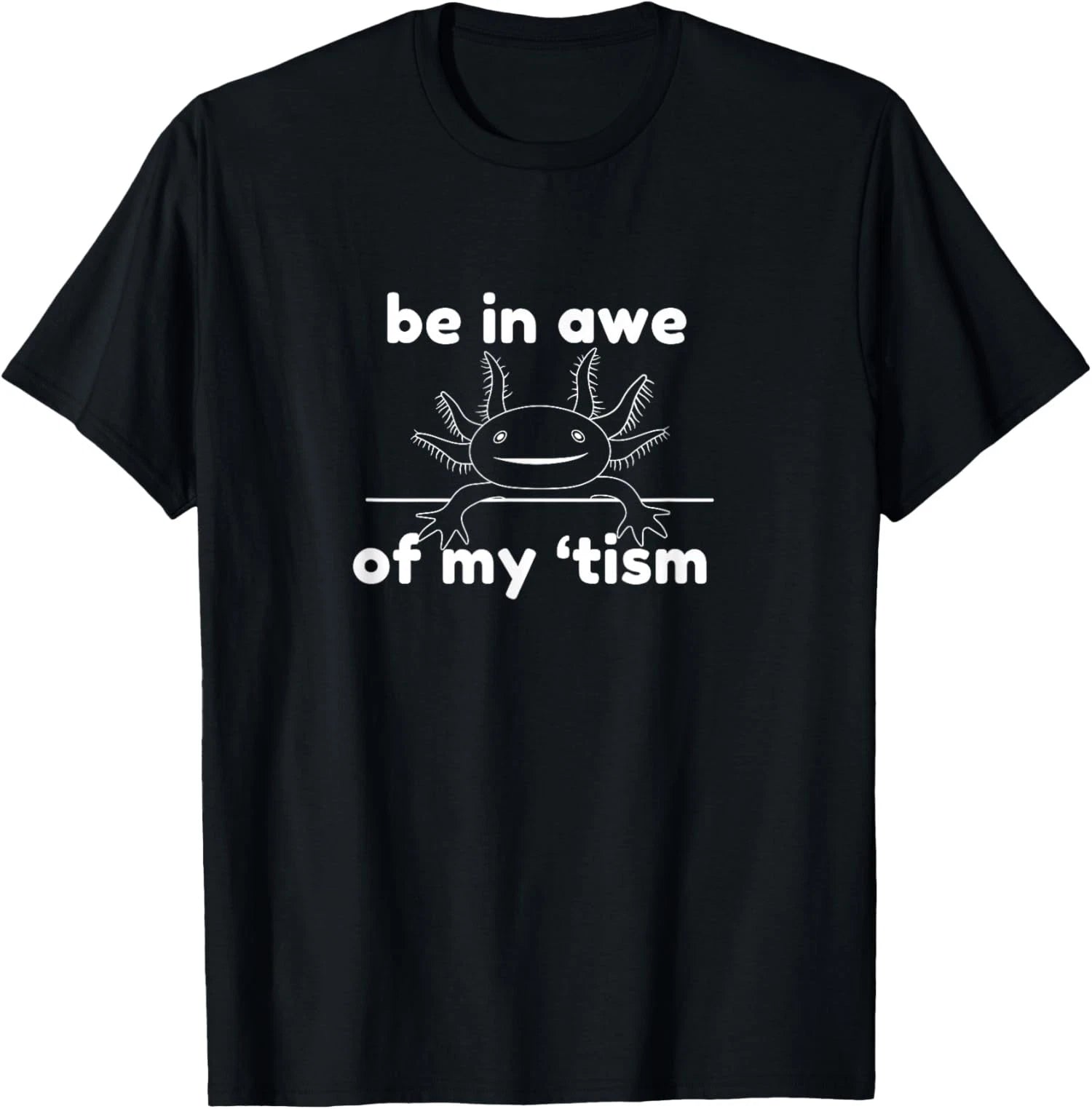 Be In Awe Of My Tism Minimal Autism Phrase Unisex T-Shirt