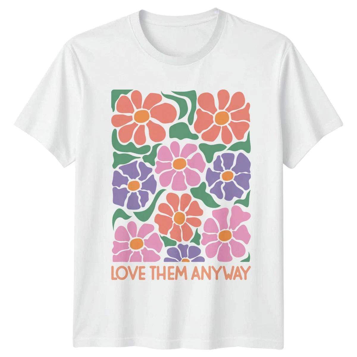 Love Them Anyway Womens T-Shirt Retro Aesthetic Floral Birthday Gift For Her