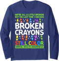 Broken Crayons Still Color Mental Health Matters Long Sleeve Tshirt