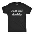 Mens Call Me Daddy T Shirt Funny Fathers Day Graphic Novelty Tee