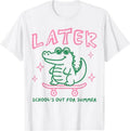 Later Gator School's Out for Summer Last Day of School T-Shirt