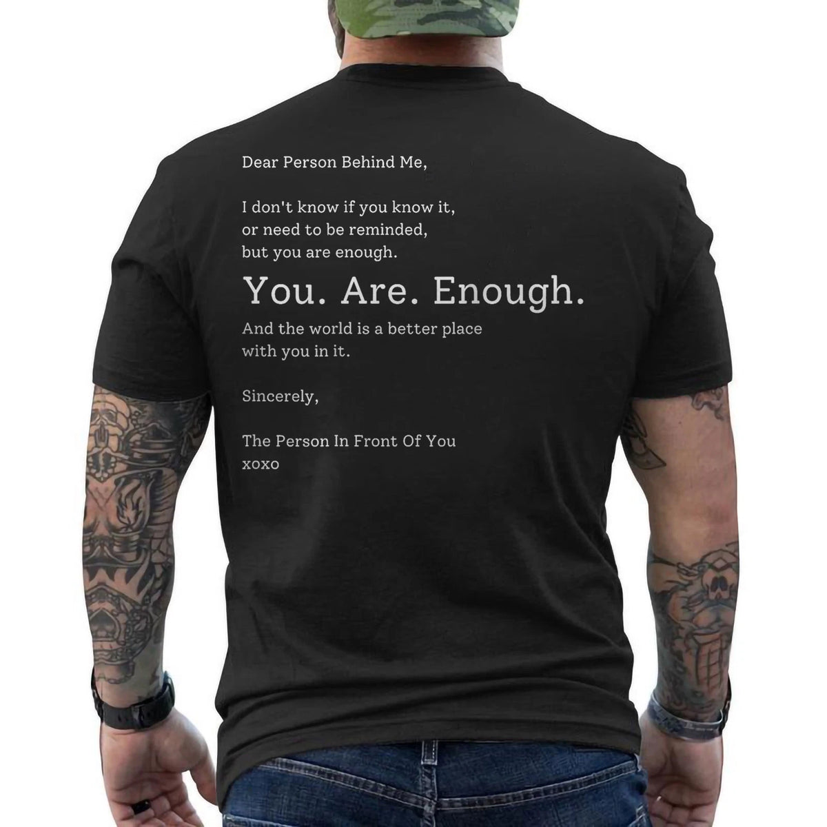 Dear Person Behind Me You Are Enough The World Is Better ON BACK T-Shirt