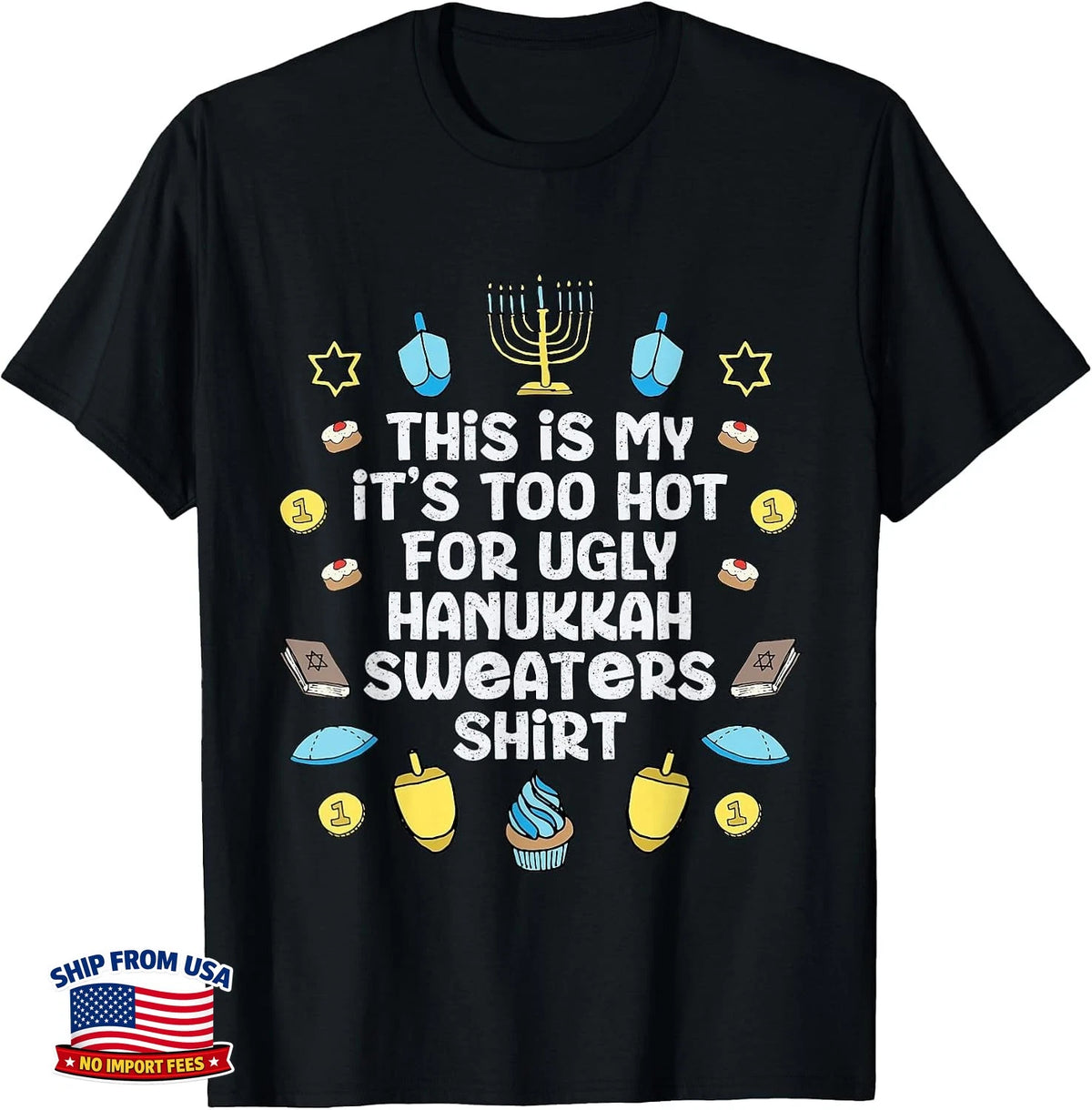 Too Hot Funny Ugly Hanukkah Sweaters T-Shirt Men Women Family