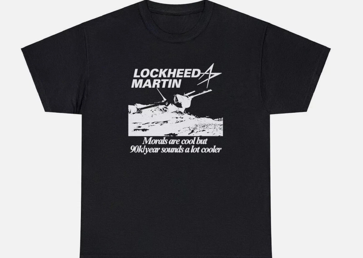 Lockheed Martin T Shirt Funny Engineer Moral Ethics War Money Meme Gift Tee