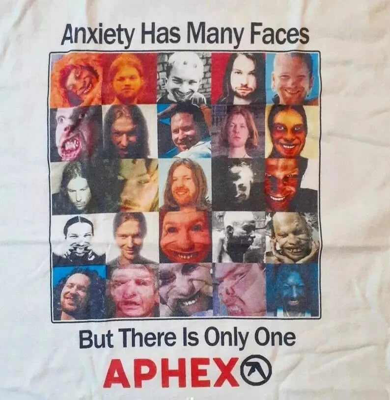 Anxiety Has Many Faces, But There Is Only One Aphex, Aphex Twin White Tshirt
