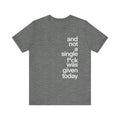 And not a single F was given today funny Unisex Jersey Short Sleeve Tee